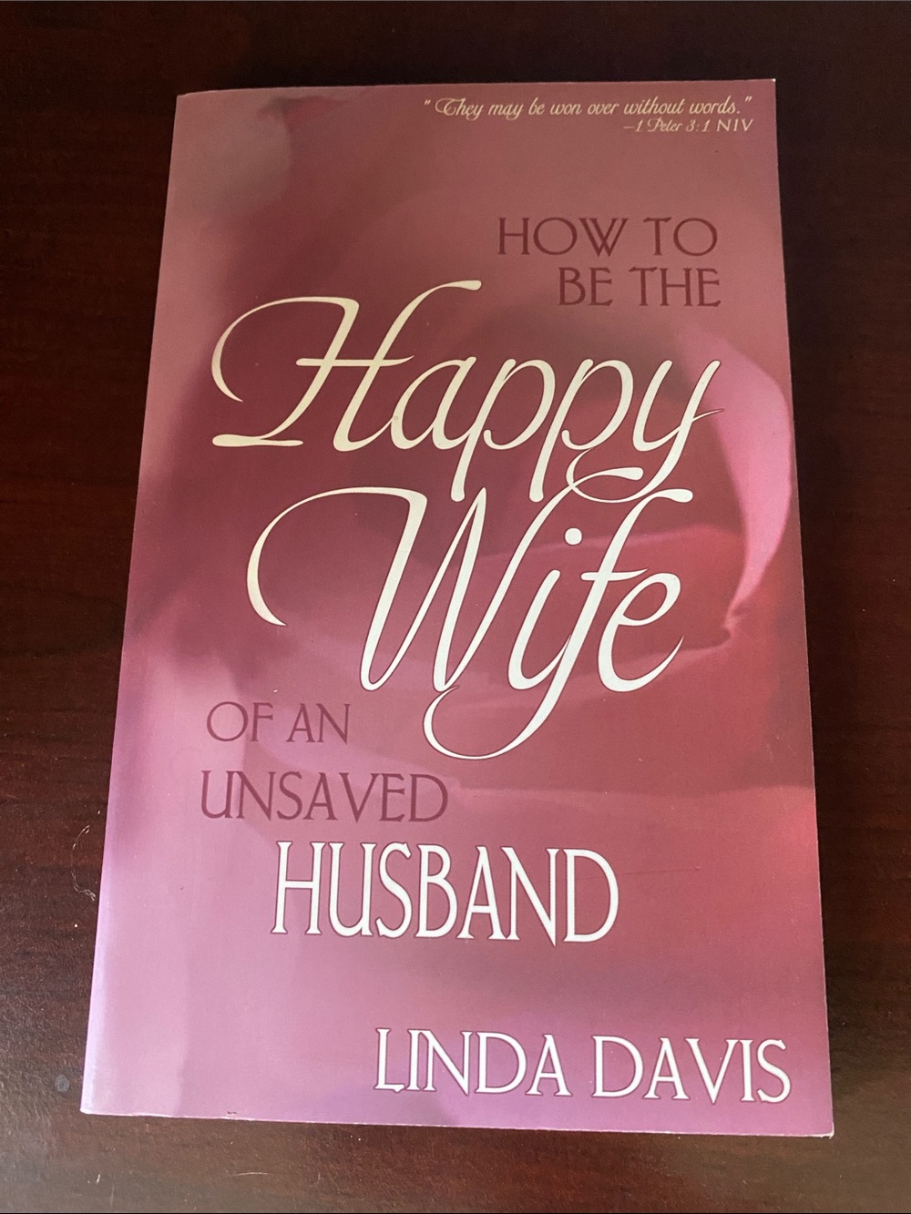 How to Be the Happy Wife of an Unsaved Husband by Linda Davis